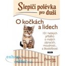 Kniha Slepičí polévka pro duši: O kočkách a lidech - Amy Newmark