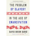 The Problem of Slavery in the Age of Emancipation - David Brion Davis – Hledejceny.cz