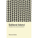 Sdílené lidství - Přemýšlení o lásce, pravdě a spravedlnosti - Raimond Gaita – Hledejceny.cz