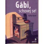Gábi, schovej se! - Kathy Kacer, Ester Kuchynková ilustrátor – Hledejceny.cz