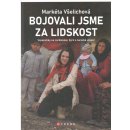 Kniha Bojovali jsme za lidskost - Všelichová Markéta