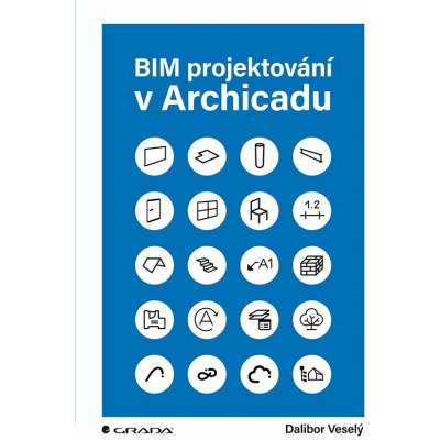BIM projektování v Archicadu - Dalibor Veselý – Hledejceny.cz