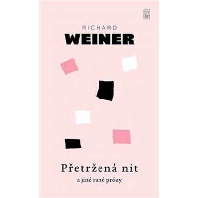 Přetržená nit a jiné rané prózy - Richard Weiner