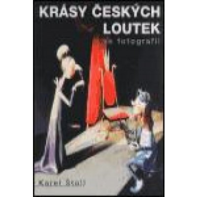 Krásy českých loutek ve fotografii - Karel Štoll