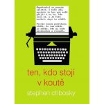 Chbosky Stephen - Ten, kdo stojí v koutě – Hledejceny.cz