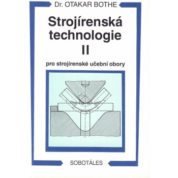 Strojírenská technologie II pro strojírenské učební obory - Otakar Bothe