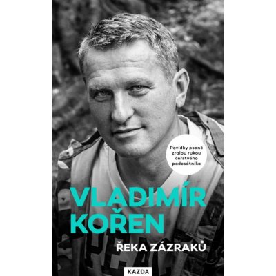 Řeka zázraků - Povídky psané zralou rukou čerstvého padesátníka - Vladimír Kořen – Hledejceny.cz