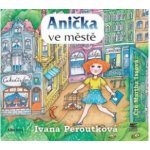 Anička ve městě - Ivana Peroutková – Hledejceny.cz