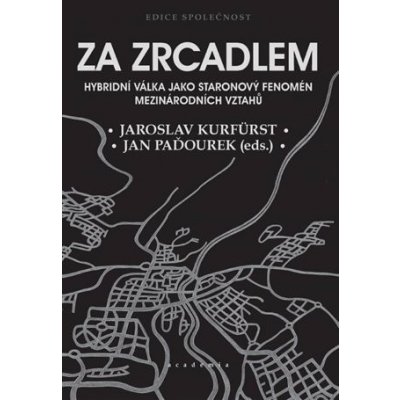 Za zrcadlem - Hybridní válka jako staronový fenomén mezinárodních vztahů - Jaroslav Kurfürst – Zboží Mobilmania