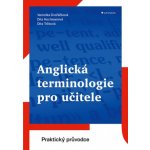 Anglická terminologie pro učitele - Praktický průvodce - Dita Hochmanová; Veronika Dvořáčková; Dita Trčková – Hledejceny.cz