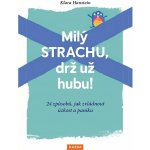 Milý strachu, drž už hubu! - Klara Hansteinová – Hledejceny.cz