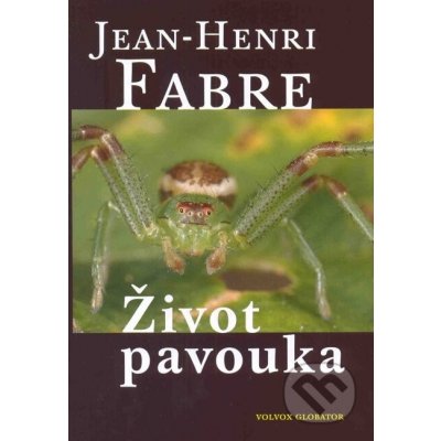 Život pavouka - Jean Henri Fabre – Hledejceny.cz