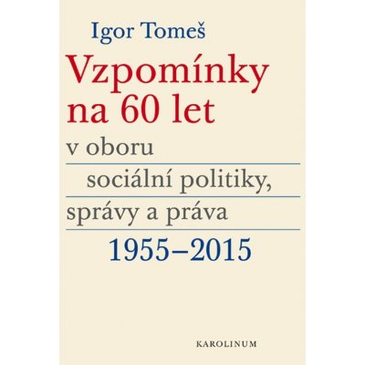 Vzpomínky na 60 let v oboru sociální politiky, správy a práva 1955–2015