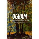 Ogham. Cesta vroubená příběhy stromů - Jaroslava Karpíšková – Hledejceny.cz