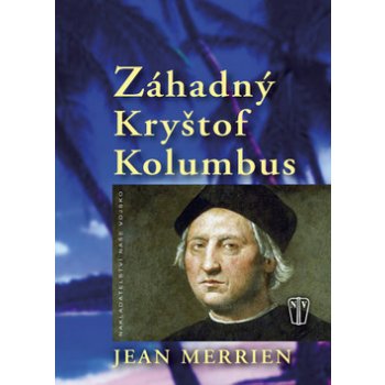 Záhadný Kryštof Kolumbus - Merrien Jean