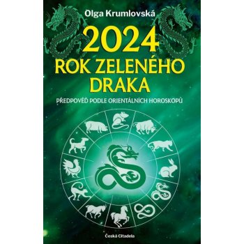 2024 – rok zeleného draka - Předpověď podle orientálních horoskopů - Olga Krumlovská