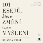 101 esejů, které změní vaše myšlení - Brianna Wiest - Katarína Tlapák – Zboží Dáma