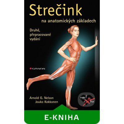 Strečink na anatomických základech - Nelson Arnold G., Jouko Kokkonen – Zboží Mobilmania