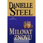 Milovat znovu - Danielle Steelová – Hledejceny.cz