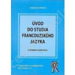 Úvod do studia francouzského jazyka - Vondráček Antonín – Hledejceny.cz