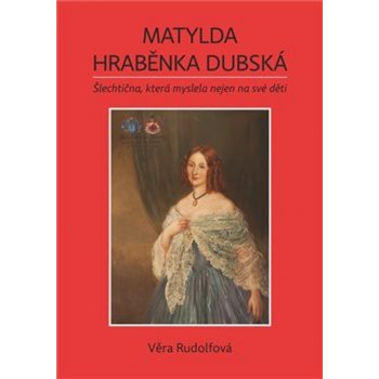 Matylda - hraběnka Dubská - Věra Rudolfová