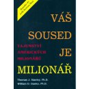 Váš soused je milionář -- Tajemství amerických milionářů - Thomas J. Stanley, William D. Danko