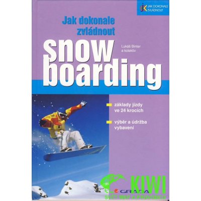 Jak dokonale zvládnout snowboarding, Základy jízdy ve 24 krocích, výběr a údržba vybavení