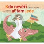 Kdo nevěří, ať tam jede - Alena Vostrá – Hledejceny.cz