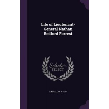 Life of Lieutenant-General Nathan Bedford Forrest Wyeth John AllanPevná vazba