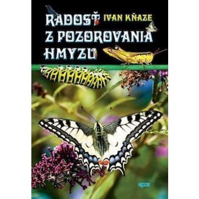 Radosť z pozorovania hmyzu - Ivan Kňaze