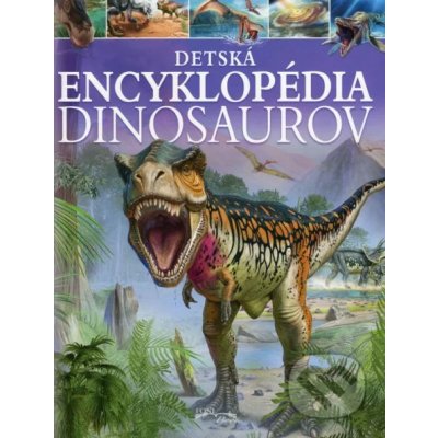 Detská encyklopédia dinosaurov – Hledejceny.cz