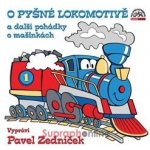 O pyšné lokomotivě a další pohádky o mašinkách - čte Pavel Zedníček – Hledejceny.cz