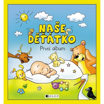 Naše děťátko - První album - autora nemá – Hledejceny.cz