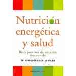 Nutrición energética y salud - Jorge Perez-Calvo Soler – Hledejceny.cz