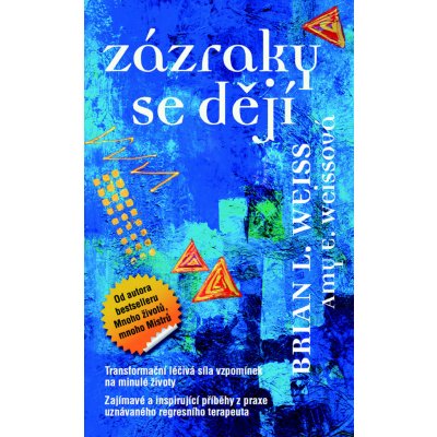 Zázraky se dějí. Transformační léčba, síla vzpomínek na minulé životy - Brian L. Weiss, Amy E. Weissová - Metafora – Zboží Mobilmania