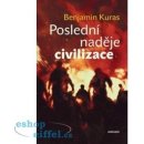 Poslední naděje civilizace - Benjamin Kuras