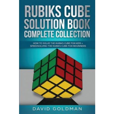 Rubiks Cube Solution Book Complete Collection: How to Solve the Rubiks Cube for Kids + Speedsolving the Rubiks Cube for Beginners Color! – Zboží Mobilmania