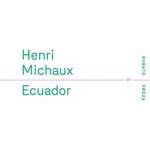 Ecuador - Henri Michaux – Sleviste.cz