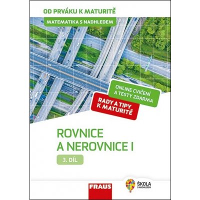 Zhouf Jaroslav - Matematika s nadhledem od prváku k maturitě, 3. díl Rovnice a nerovnice I. -- Učebnice – Hledejceny.cz