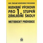 Hudební výchova pro 1.stupeň základní školy Metodický průvodce - Marie Lišková – Hledejceny.cz