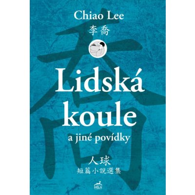 Lidská koule a jiné povídky - Chiao Lee