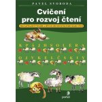 Cvičení pro rozvoj čtení - Pro začínající čtenáře a děti se specifickými poruchami učení - Pavel Svoboda – Hledejceny.cz