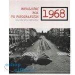 1968 - Revoluční rok ve fotografiích - Carlo Bata – Hledejceny.cz