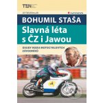 Bohumil Staša: Slavná léta s ČZ i Jawou - Jiří Wohlmuth – Hledejceny.cz
