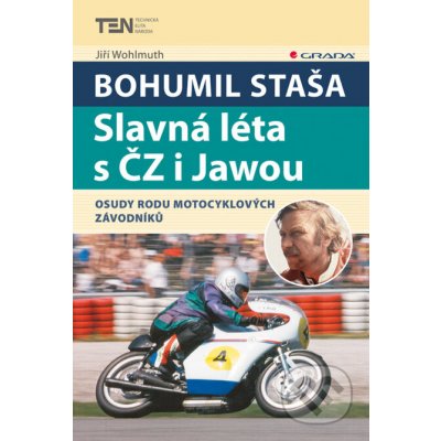 Bohumil Staša: Slavná léta s ČZ i Jawou - Jiří Wohlmuth – Hledejceny.cz