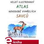 Velký ilustrovaný atlas novodobě vymřelých savců - Tereza Adamusová – Zbozi.Blesk.cz