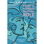 Někdy je potřeba prohodit role - Eva Vychodilová – Hledejceny.cz