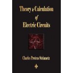 Theory and Calculation of Electric Circuits Charles Proteus SteinmetzPaperback – Hledejceny.cz