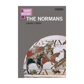 Short History of the Normans - Hicks, Leonie V.