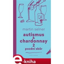 Autismus & Chardonnay 2: Pozdní sběr - Martin Selner